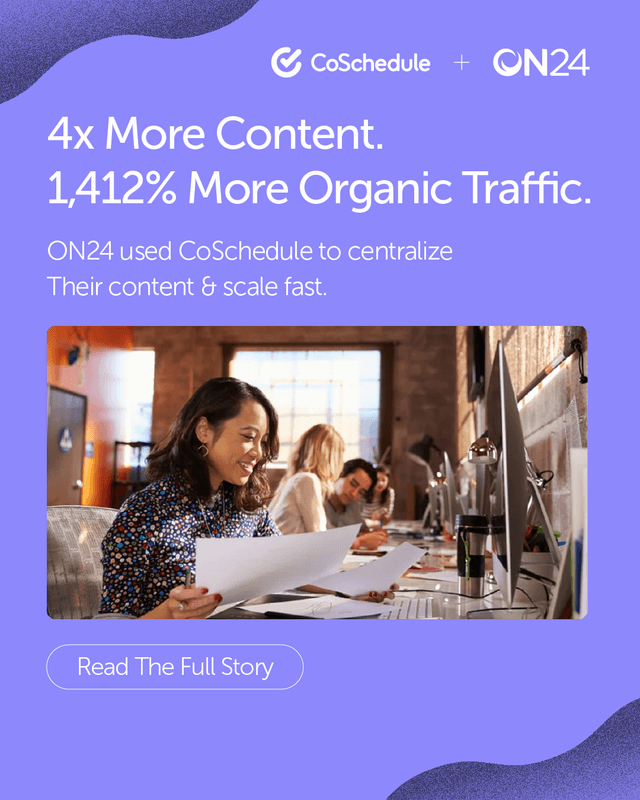 ON24 Quadrupled Blog Content & Boosted Organic Traffic by 1,412%
By centralizing their content with CoSchedule, ON24's team increased efficiency and drove massive traffic growth. ๐